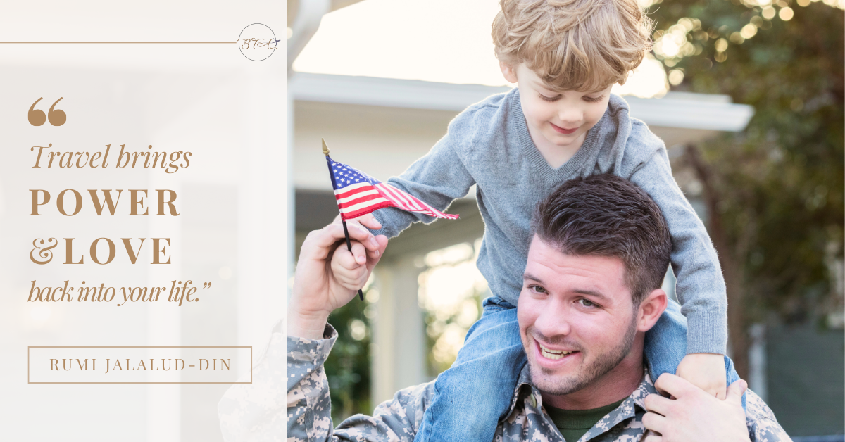 U.S. Military man smiling with little boy on his shoulders holding an American flag. Quote by Rumi, "Travel brings power and love back into your life."